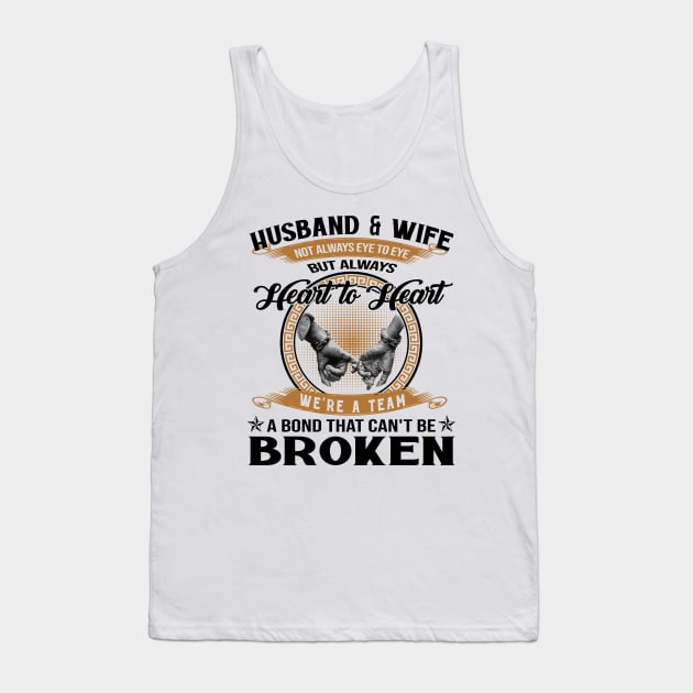 Husband And Wife Not Always Eye To Eye But Always Heart To Heart We're A Team A Bond That Can't Be Broken Tank Top by Jenna Lyannion